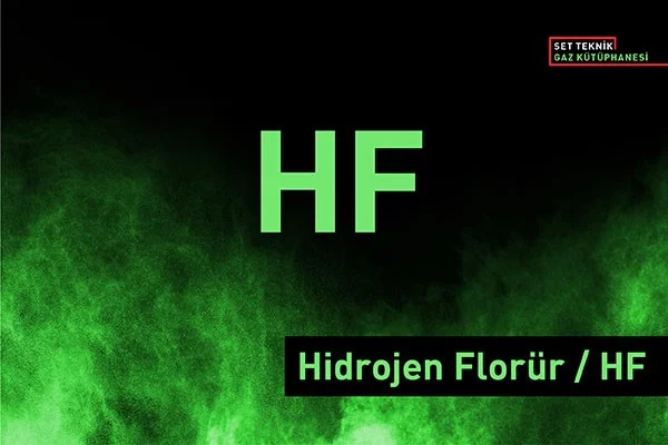Hidrojen Florür (HF) Gazının Özellikleri ve Hidrojen Florür Gaz Dedektörleri