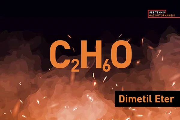 Dimetil Eter (C2H6O) Gazının Özellikleri Nelerdir ve Nasıl Tespit Edilir?