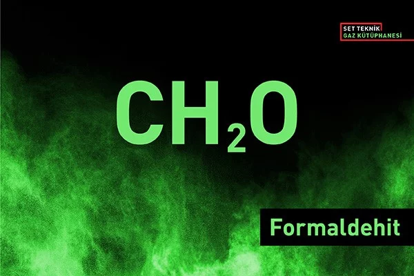 Formaldehit (CH2O) Gazının Özellikleri ve Formaldehit  Gaz Dedektörleri