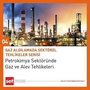 Petrokimya Sektöründe Gaz ve Alev Tehlikeleri / Gaz Algılamada Sektörel Tehlikeler Serisi-04