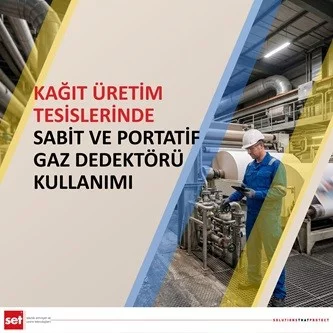 Kağıt Üretim Tesislerinde Sabit ve Portatif Gaz Dedektörü Kullanımı