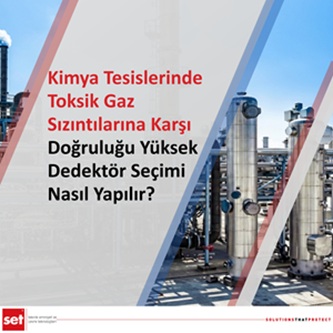 Kimya Tesislerinde Toksik Gaz Sızıntılarına Karşı Doğruluğu Yüksek Dedektör Seçimi Nasıl Yapılır?