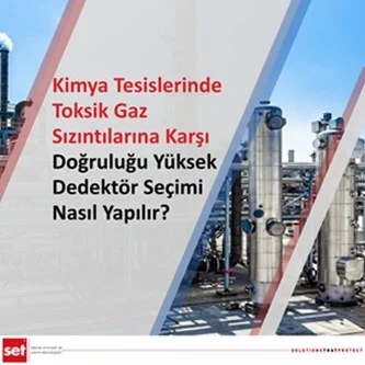 Kimya Tesislerinde Toksik Gaz Sızıntılarına Karşı Doğruluğu Yüksek Dedektör Seçimi Nasıl Yapılır?