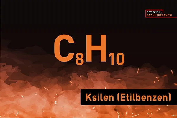 Ksilen (Etilbenzen) (C8H10)  Gazının Özellikleri Nelerdir ve Nasıl Tespit Edilir?